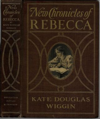The Chronicles Of Rebecca 1907 Kate Douglas Wiggin / Illustrated
