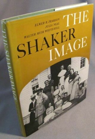 The Shaker Image Neal,  Julia,  Pearson,  Elmer R.  Hardcover - Good