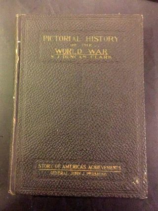 1919 First Edition Pictorial History Of The World War I By S J Duncan - Clark
