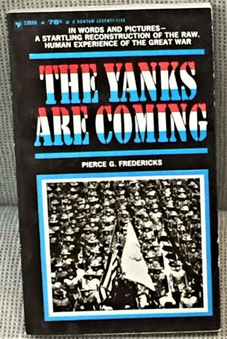 Pierce G.  Fredericks / The Yanks Are Coming First Edition 1964