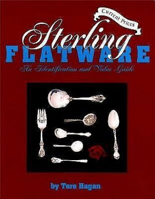 Sterling Flatware Identification & Value Guide,  2nd Revised Edition By Hagan,  T