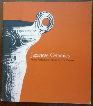 Japanese Ceramics: From Prehistoric Times To The Present,  By Andrew Pekarik,  1978
