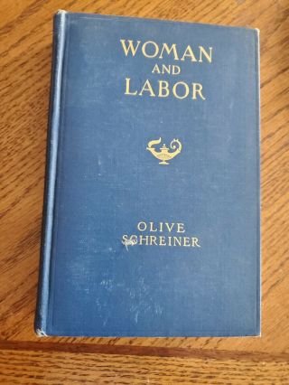 1911 Woman And Labor,  Olive Schreiner.  Signed By 2 Leaders Of Women 