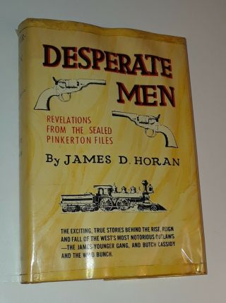 Desperate Men Revelations From The Pinkerton Files By James D Horan 1949