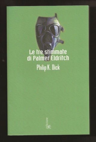 Philip Dick: " Le Tre Stimmate Di Palmer Eldritch " (three Stigmata Italian)