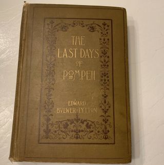 Antique Book 1900 Last Days Of Pompeii By Sir Edward Bulwar Lytton Illus Plates