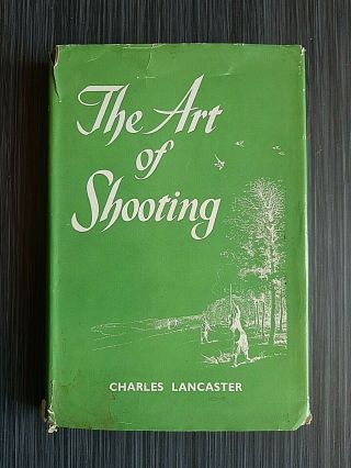 The Art Of Shooting Charles Lancaster With Dust Jacket 1962 Vintage Gun Sport