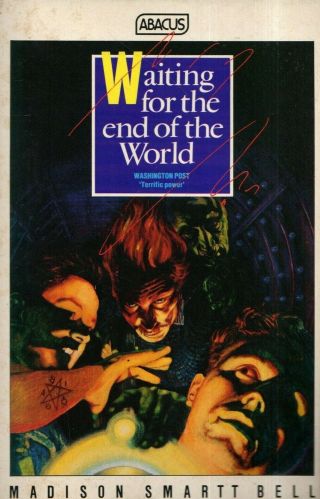 Madison Smartt Bell - " Waiting For The End Of The World " - Terrorism - Pb (1986)