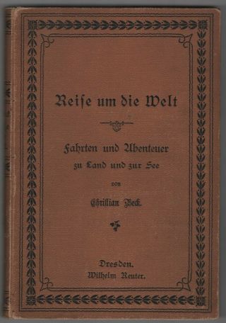 Christian Beck: Reise Um Die Welt (mit 2 Illustrationen) 1900