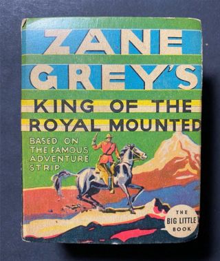 King Of The Royal Mounted Big Little Book - Zane Grey