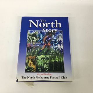 The North Story Book By Gerard Dowling - The North Melbourne Football Club 402