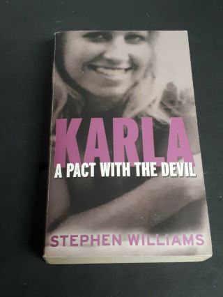 Karla Homolka : A Pact With The Devil By Stephen Williams 2004 Pb 1st Edition