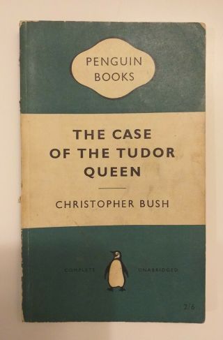 The Case Of The Tudor Queen By Christopher Bush,  A Penguin Book Vintage