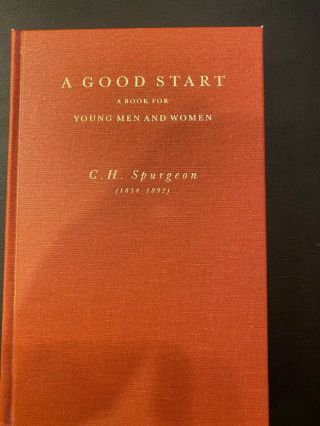 A Good Start By C.  H.  Spurgeon Soli Deo Gloria Publication Facsimile Hardcover