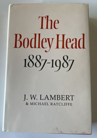 The Bodley Head 1887 - 1987 By J.  W.  Lambert & Michael Ratcliffe 1987