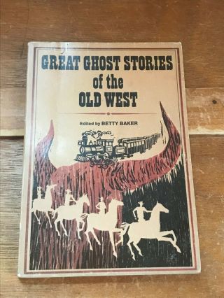 Great Ghost Stories Of The Old West Edited By Betty Baker Scholastic Book Servic