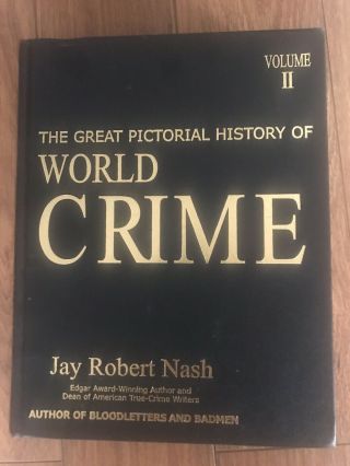 The Great Pictoral History Of World Crime By Jay Robert Nash