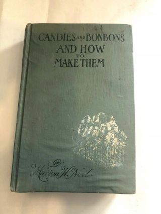 1913,  Candies And Bonbons And How To Make Them,  By Marion Harris Neil