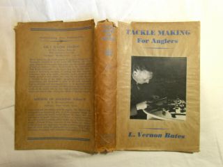 Tackle Making for Anglers by L.  Vernon Bates - 1st Ed Hardback & DJ 1938 2