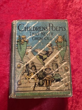 Childrens Poems That Never Grow Old,  For Little Folks Clement F.  Benoit 1922