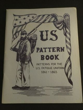 U.  S.  Pattern Book: Patterns For The U.  S.  Fatigue Uniform 1861 - 1865 Softcover