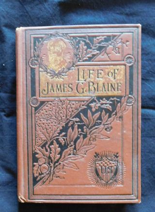 Life And Public Services Of Hon.  James G.  Blaine 1893 Publishers 