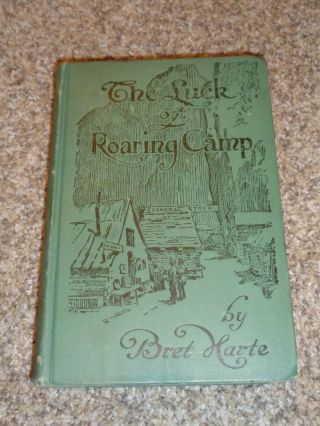 Rare The Luck Of Roaring Camp By Bret Harte - 1899