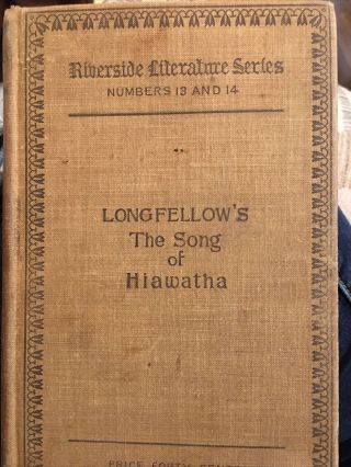 Riverside Literature Series Numbers 13 And 14 The Song Of Hiawatha 1898 Copywrig