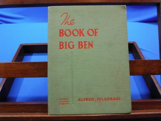 The Book Of Big Ben: The Story Of The Great Clock Of Westminster - Gillgrass 1946