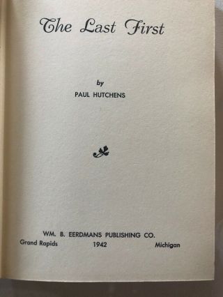 Vtg The Last First Hardcover Book by Paul Hutchens 5th Edition 1942 3