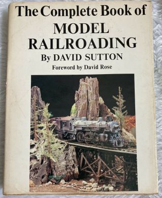 The Complete Book Of Model Railroading By David Sutton - July 1981