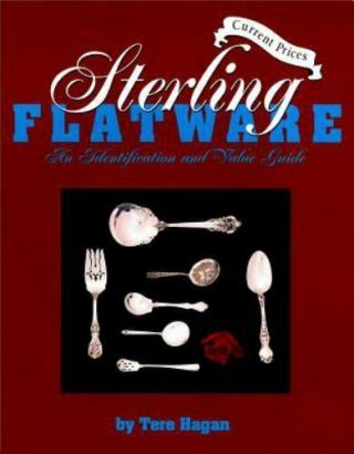 Sterling Flatware Identification & Value Guide,  2nd Revised Edition By Hagan,  T