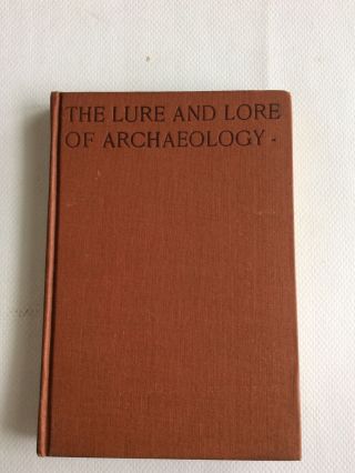 The Lure And Lore Of Archaeology,  Magoffin,  1930