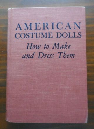 American Costume Dolls How To Make And Dress Them By Nina R.  Jordan Book 1941
