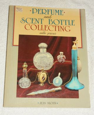 Perfume And Scent Bottle Collecting By Jean Sloan (1986) With Prices