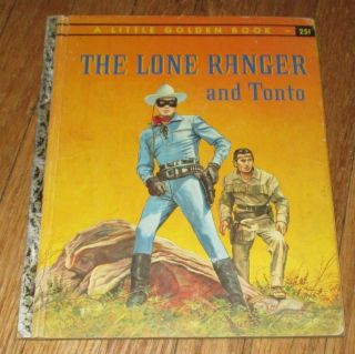 1957 Vintage Little Golden Book - The Lone Ranger And Tonto - First " A " Edition