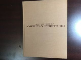 1965 Vintage Book Masterpieces Of American Furniture 1620 - 1840 By Lester Margon