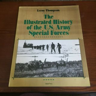 The Illustrated History Of The U.  S.  Army Special Forces Leroy Thompson