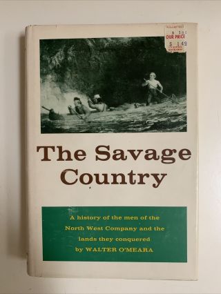 The Savage Country : North West Company Fur Trade - Walter O’meara