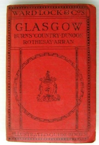Ward Lock Red Guide To Glasgow Seventh Edition 1918 - 19 228 Pages Maps Photos Etc