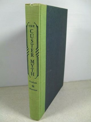 The Custer Myth A Source Book By Colonel W.  A.  Graham 1957 Hard Cover Edition