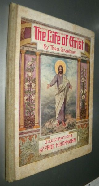 The Life Of Christ By Theo.  Graebner (printed In Germany Hc)