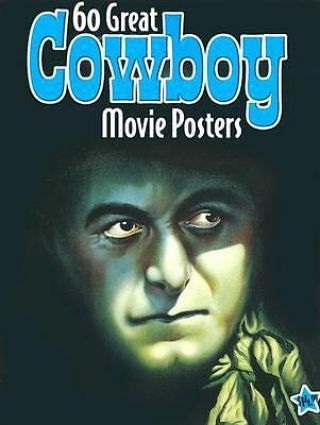 Illustrated History Of Movies Through Posters Ser.  : 60 Great Cowboy Movie.