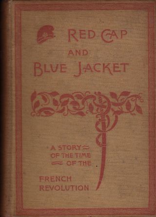 Dunn,  George.  Red Cap And Blue Jacket.  A Story Of The Time Of The French Revolut