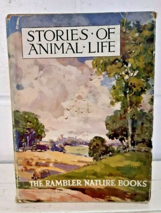 C1930 Stories Of Animal Life The Rambler Nature Books Wh453