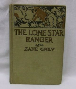 The Lone Star Ranger By Zane Grey 1914 A Romance Of The Border