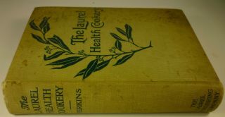 1911 The Laurel HEALTH COOKERY Evora Bucknum Perkins VEGETARIAN COOKBOOK Recipes 2