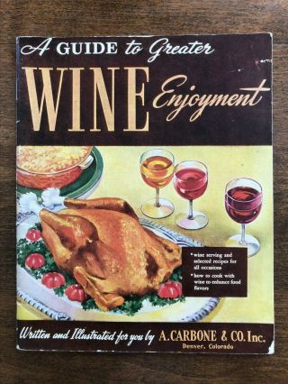 1945 " A Guide To Greater Wine Enjoyment " By A.  Carbone & Co Inc,  Denver Co
