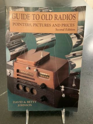Guide To Old Radios: Pointers,  Pictures And Prices By Betty S.  Johnson (1995) Pb