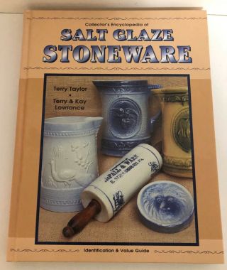 Collector’s Encyclopedia Of Salt Glaze Stoneware: Identification & Value Guide